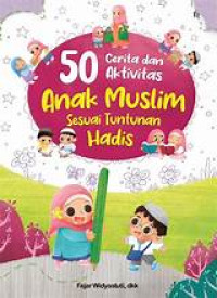 Image of 50 Cerita dan Aktivitas Anak Muslim Sesuai Tuntunan Hadis