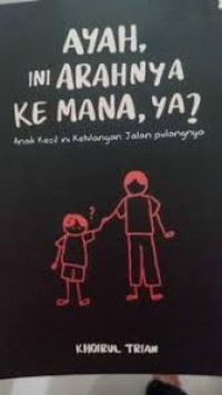 Image of Ayah, Ini Arahnya ke Mana, ya?