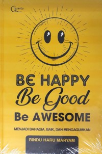 Image of Be Happy, Be Good, Be Awesome