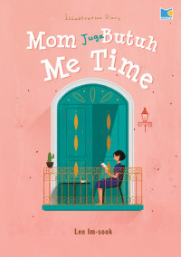 Image of Mom Juga Butuh Me Time