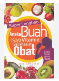 Image of Super Lengkap Aneka Buah Kaya Vitamin Berkhasiat Obat